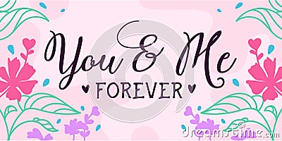 Romantic Love Quote You And Me Forever vector Floral Background Vector Illustration