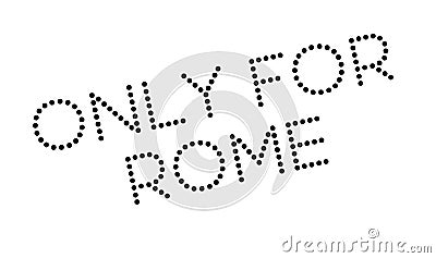 Only For Rome rubber stamp Vector Illustration