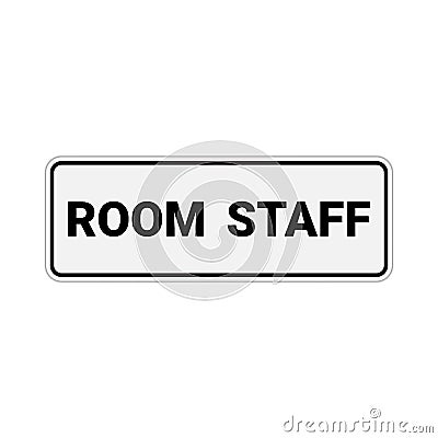 Room staff sign on white background perfect use in office, hotel or public facilities Vector Illustration