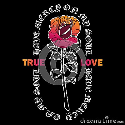 Rose drawing with slogan graphic. T-shirts design in the style of a traditional tattoo. Vector Illustration