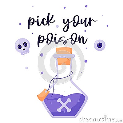 A round flask with a purple liquid poison. Witch`s potion in a transparent beaker. Postcard with hand lettering-Pick your poison. Vector Illustration