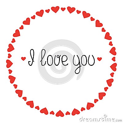 Round Heart Frame. I Love You. Romantic Labels Badges. Hand Drawn Decorative Element. Love Phrase. Heart. Lettering Vector Illustration