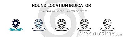 Round location indicator icon in filled, thin line, outline and stroke style. Vector illustration of two colored and black round Vector Illustration