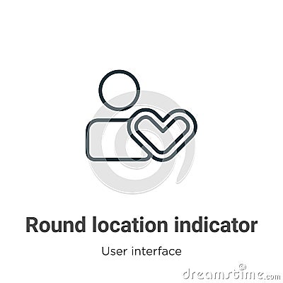 Round location indicator outline vector icon. Thin line black round location indicator icon, flat vector simple element Vector Illustration