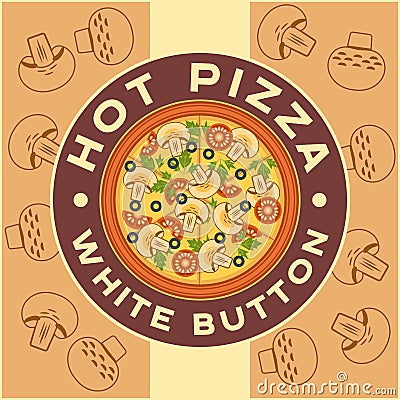 Round logo with fresh pizza with mushrooms, tomato, olive, parsley Vector Illustration