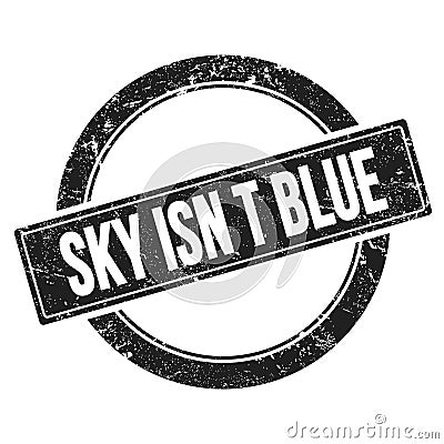 SKY ISN`T BLUE text on black round vintage stamp Stock Photo