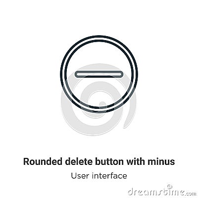 Rounded delete button with minus outline vector icon. Thin line black rounded delete button with minus icon, flat vector simple Vector Illustration