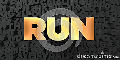 Run - Gold text on black background - 3D rendered royalty free stock picture Stock Photo