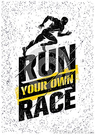 Run Your Own Race. Inspiring Active Sport Creative Motivation Quote Template. Vector Rough Typography Banner Design Vector Illustration