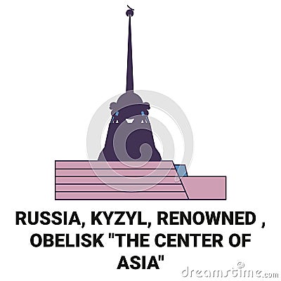 Russia, Kyzyl, Renowned , Obelisk The Center Of Asia travel landmark vector illustration Vector Illustration