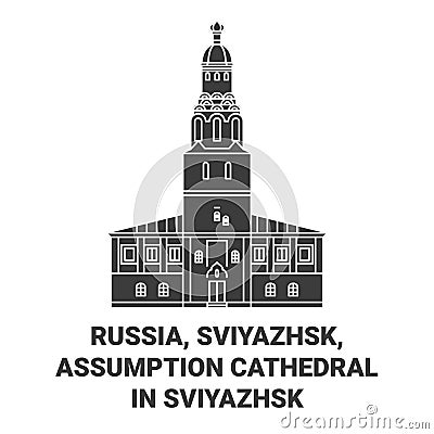 Russia, Sviyazhsk, Assumption Cathedral In Sviyazhsk travel landmark vector illustration Vector Illustration