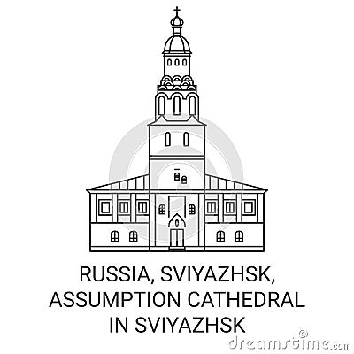 Russia, Sviyazhsk, Assumption Cathedral In Sviyazhsk travel landmark vector illustration Vector Illustration