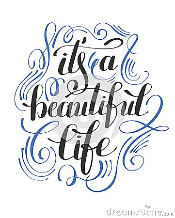 It's a beautiful life positive hand lettering typography poster Vector Illustration