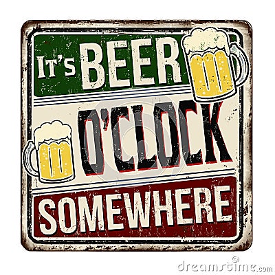 It`s beer o`clock somewhere vintage rusty metal sign Vector Illustration