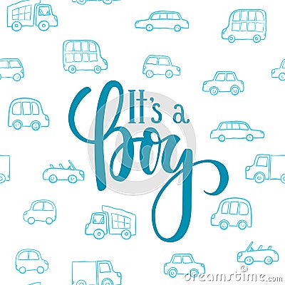 It s a boy. Hand drawn calligraphy and brush pen lettering on white background with blue doodle cars. design for holiday Vector Illustration