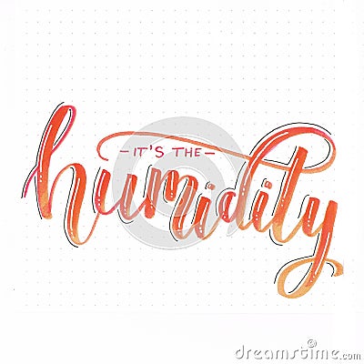 `It`s the humidity` hand lettering design in orange and red with flourishes Stock Photo