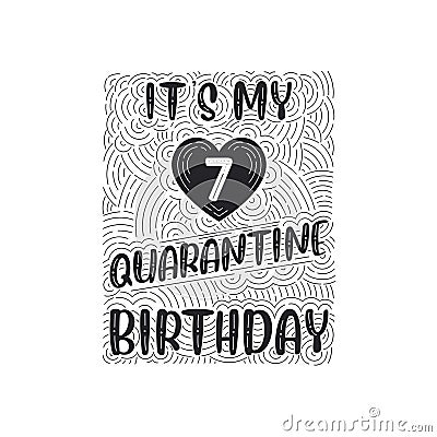 It's my 7 Quarantine birthday. 7 years birthday celebration in Quarantine Vector Illustration