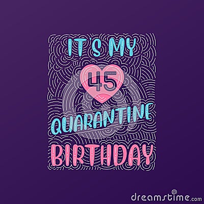 It's my 45 Quarantine birthday. 45 years birthday celebration in Quarantine Vector Illustration