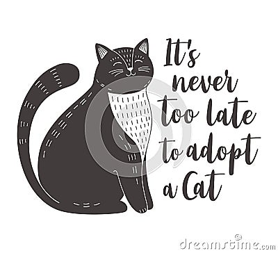 It`s never too late to adopt a cat Vector Illustration