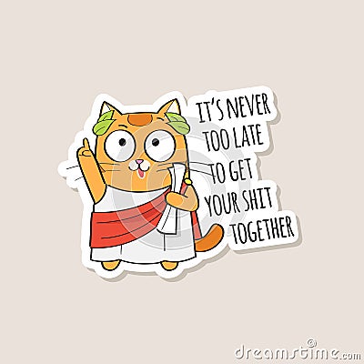 It`s never too late to get your shit together Vector Illustration