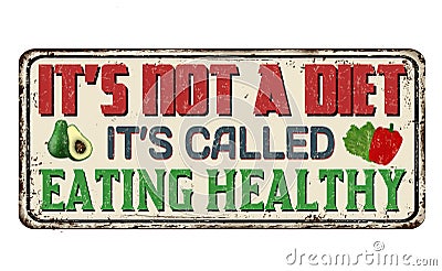 It`s not a diet. It`s called eating healthy vintage rusty metal sign Vector Illustration