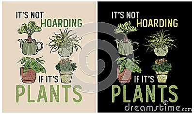 It's not Hoarding if it's Plants - Plant Lover Vector Illustration