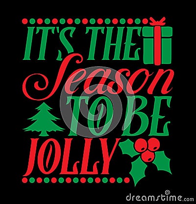 it's the season to be jolly christmas greeting cart, new year christmas tee graphic Vector Illustration