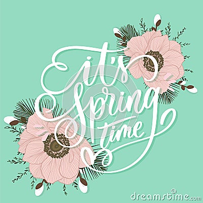 It`s spring time lettering inscription with flowers. Love card with poppies Vector Illustration