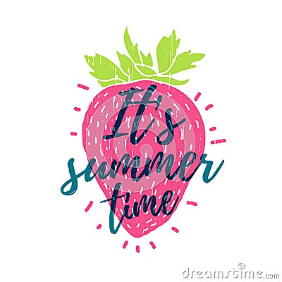 It's summer time. Print T-shirt with the text, and the decor of strawberry. Vector. Vector Illustration