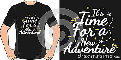 It`s Time For a New Adventure Motivation Typography Quote T-Shirt Design Stock Photo