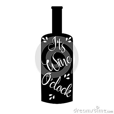 It`s wine o`clock funny saying, on bottle silhouette. Vector Illustration