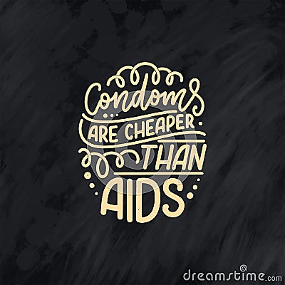 Safe sex slogan, great design for any purposes. Lettering for World AIDS Day design. Funny print, poster and banner with phrase Cartoon Illustration