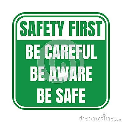 Safety first be careful be aware be safe sign Cartoon Illustration