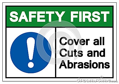 Safety First Cover all Cuts and Abrasions Symbol Sign ,Vector Illustration, Isolate On White Background Label .EPS10 Vector Illustration