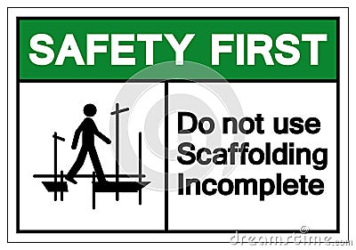 Safety First Do Not Use Scaffolding Incomplete Symbol Sign, Vector Illustration, Isolate On White Background Label. EPS10 Vector Illustration