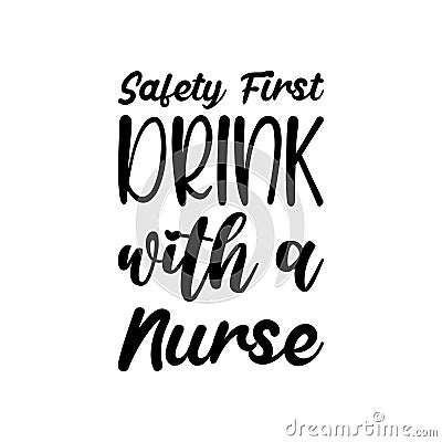 safety first drink with a nurse black letter quote Stock Photo