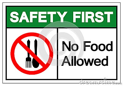 Safety First No Food Allowed Symbol Sign, Vector Illustration, Isolate On White Background Label .EPS10 Vector Illustration