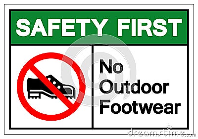 Safety First No Outdoor Footwear Symbol Sign, Vector Illustration, Isolated On White Background Label .EPS10 Vector Illustration