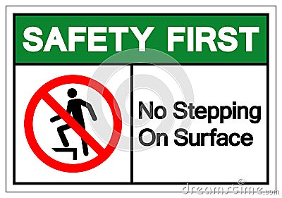 Safety First No Stepping On Surface Symbol Sign, Vector Illustration, Isolate On White Background Label .EPS10 Vector Illustration