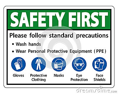 Safety First Please follow standard precautions ,Wash hands,Wear Personal Protective Equipment PPE,Gloves Protective Clothing Vector Illustration