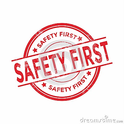 Safety first round grunge red stamp. Vector Illustration