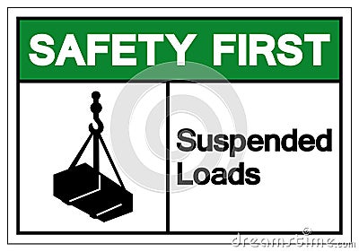 Safety First Suspended Loads Symbol Sign, Vector Illustration, Isolated On White Background Label .EPS10 Vector Illustration