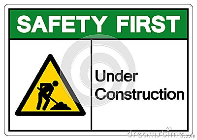 Safety First Under Construction Symbol Sign,Vector Illustration, Isolate On White Background Labels, Label. EPS10 Vector Illustration