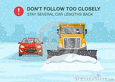 Safety winter driving rule. Snow plow truck is clearing snow away on winter highway. Don`t follow too closely. Vector Illustration