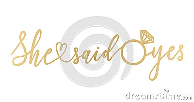 She said yes golden lettering sign. Modern calligraphy for banner, bridal shower or engagement party invitation Vector Illustration