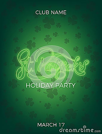 Saint Patrick`s Day. Invitation design layout with neon St. Patrick`s lettering and clover leaves background. Patrick Vector Illustration