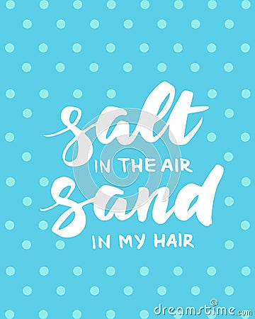 Salt in the air, sand in my hair summer card Vector Illustration