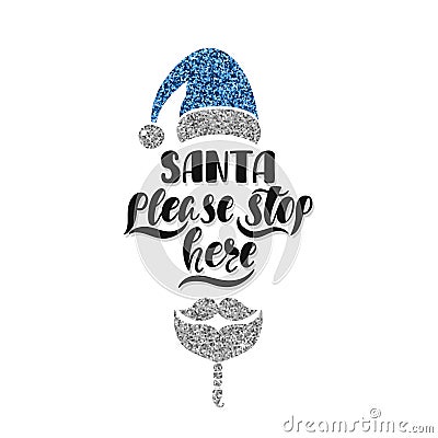 Santa please stop here. Hand drawn calligraphy text. Holiday typography design with santa claus. Black and silver christmas card. Vector Illustration
