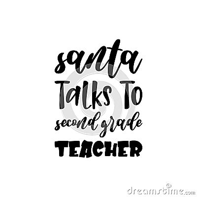 santa talks to second grade teacher black letter quote Vector Illustration