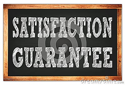 SATISFACTION GUARANTEE words on black wooden frame school blackboard Stock Photo